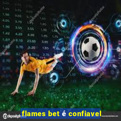 flames bet é confiavel