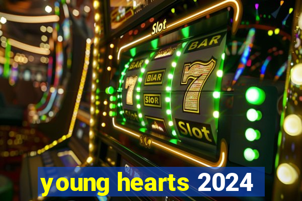 young hearts 2024