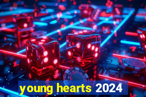 young hearts 2024