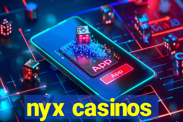 nyx casinos