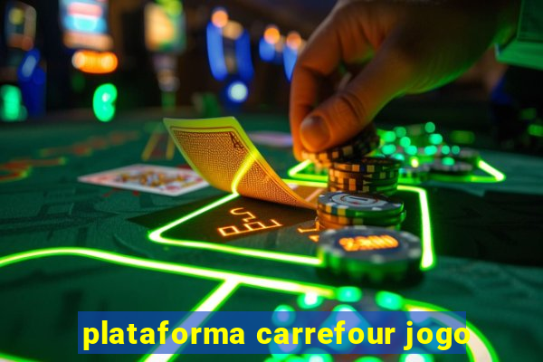 plataforma carrefour jogo