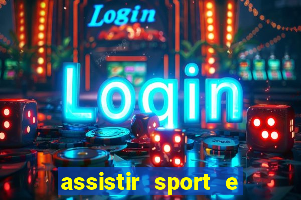 assistir sport e ponte preta