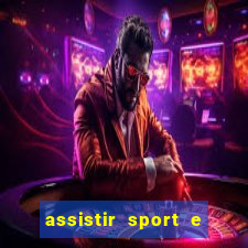 assistir sport e ponte preta