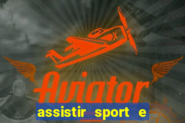 assistir sport e ponte preta