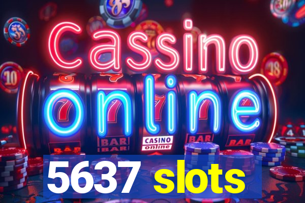 5637 slots