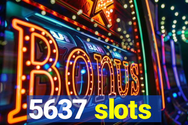 5637 slots