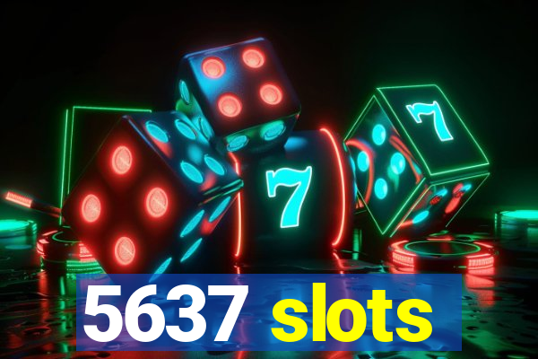 5637 slots