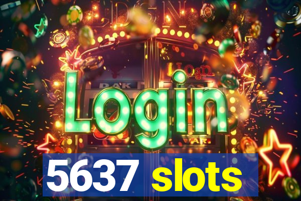 5637 slots