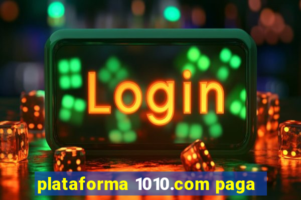 plataforma 1010.com paga