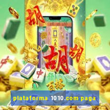 plataforma 1010.com paga