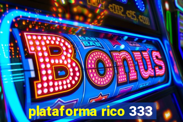 plataforma rico 333