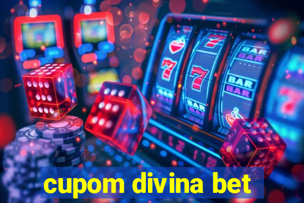 cupom divina bet