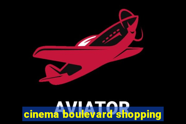 cinema boulevard shopping