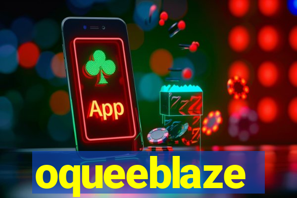 oqueeblaze