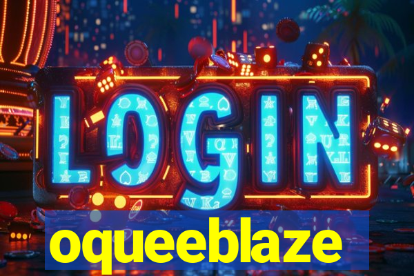 oqueeblaze