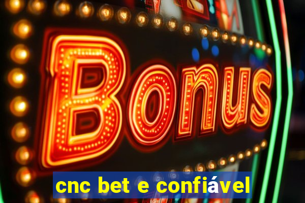 cnc bet e confiável