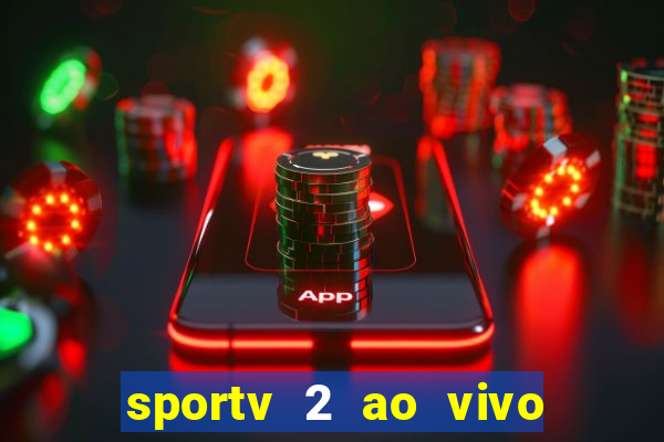 sportv 2 ao vivo futebol play hd