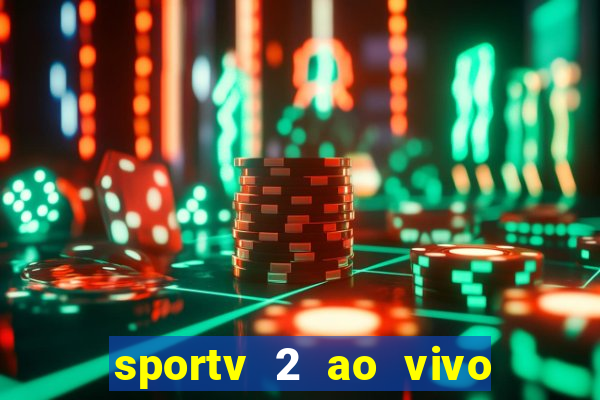 sportv 2 ao vivo futebol play hd