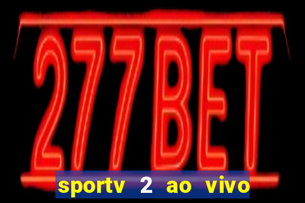 sportv 2 ao vivo futebol play hd