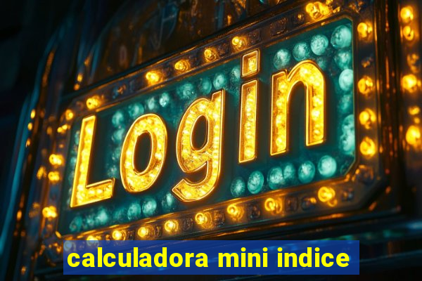 calculadora mini indice