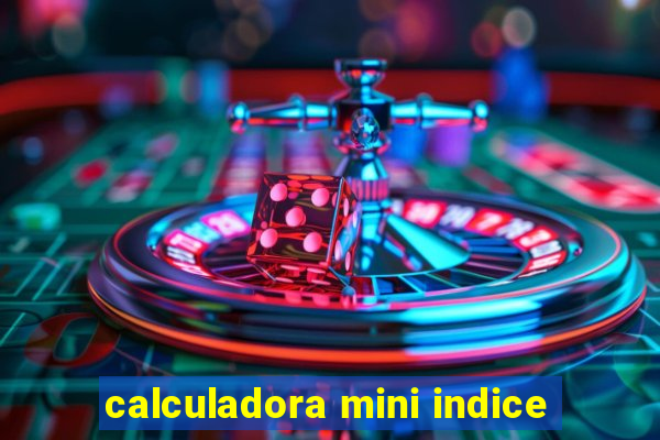 calculadora mini indice