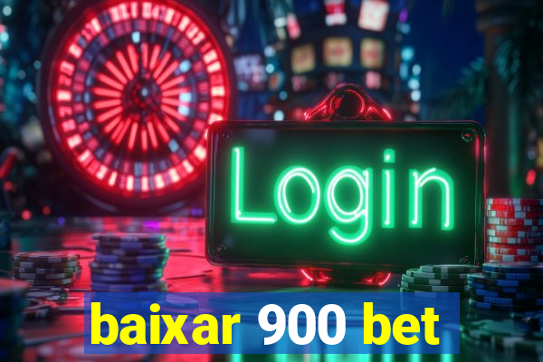 baixar 900 bet