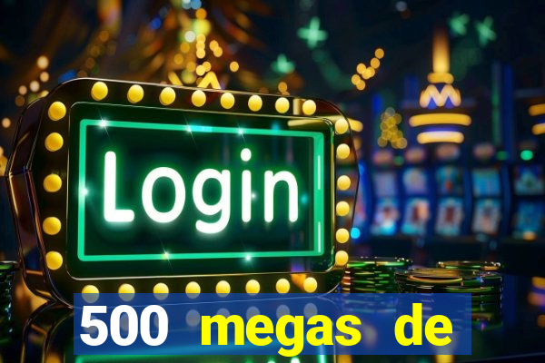 500 megas de internet equivale a quantos gigas