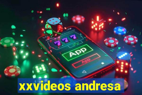 xxvideos andresa