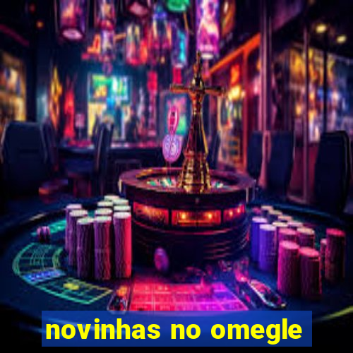 novinhas no omegle