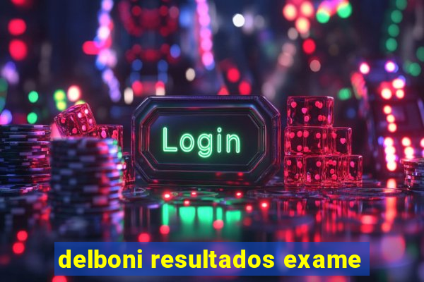 delboni resultados exame