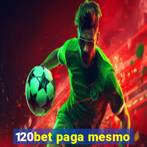 120bet paga mesmo