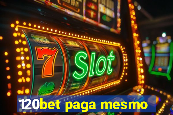 120bet paga mesmo