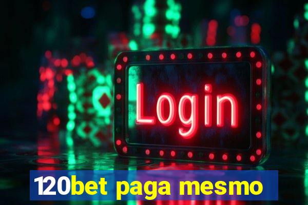 120bet paga mesmo