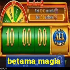 betama magia