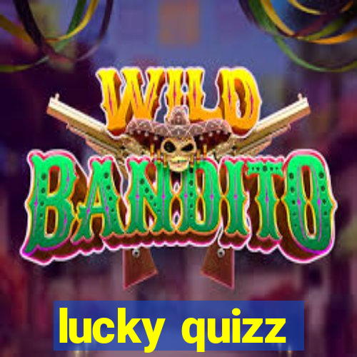 lucky quizz