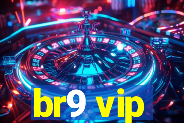 br9 vip