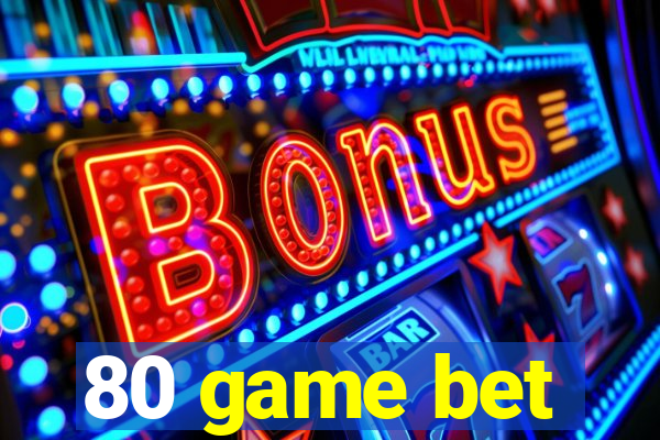 80 game bet