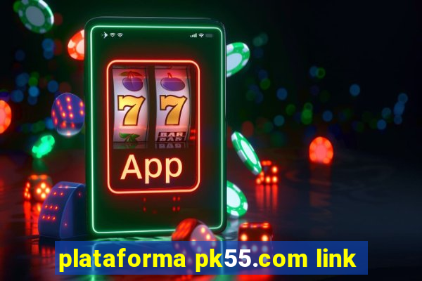 plataforma pk55.com link