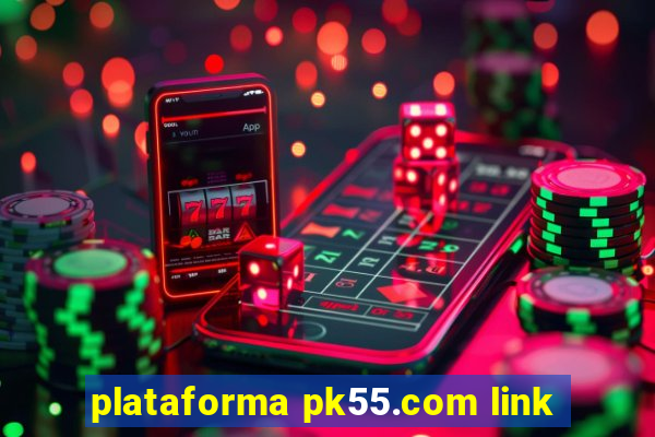 plataforma pk55.com link