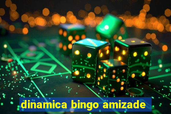 dinamica bingo amizade