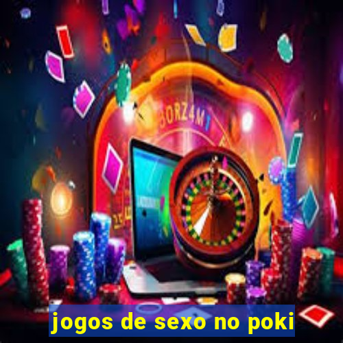 jogos de sexo no poki