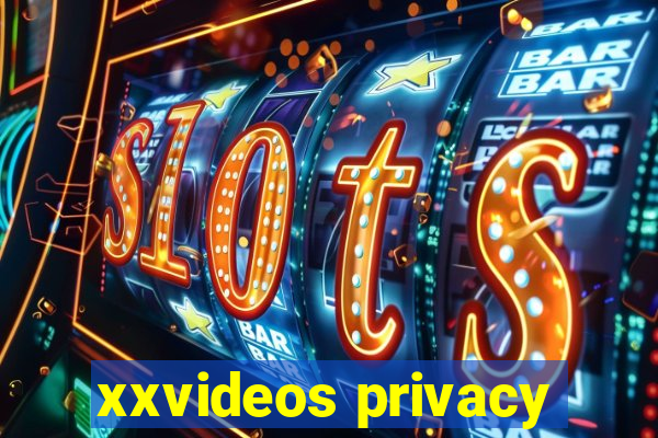 xxvideos privacy