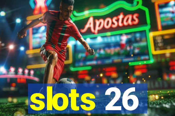 slots 26