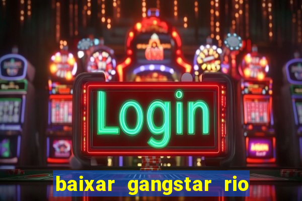 baixar gangstar rio cidade dos santos java