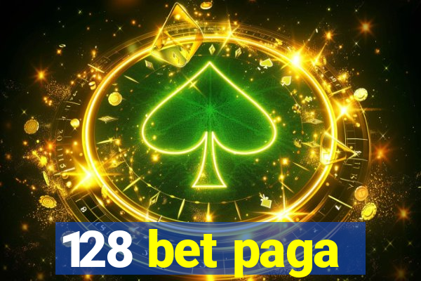 128 bet paga