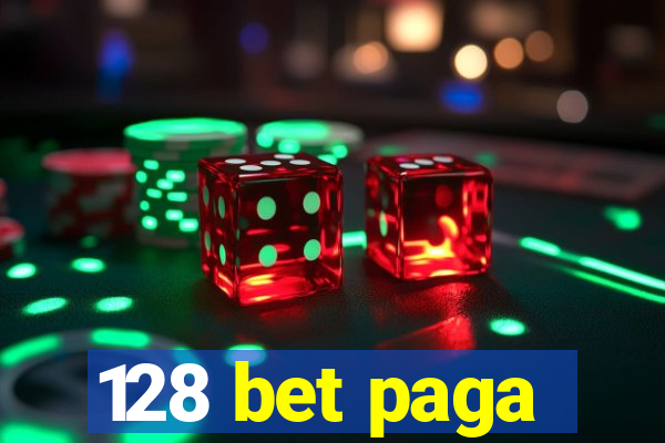 128 bet paga