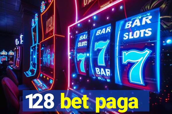 128 bet paga