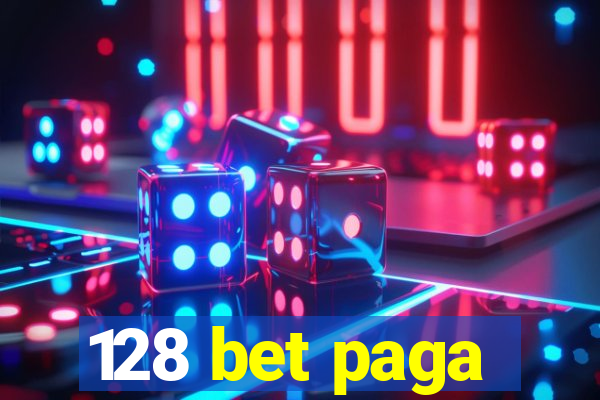 128 bet paga