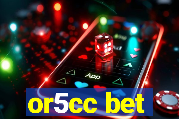 or5cc bet