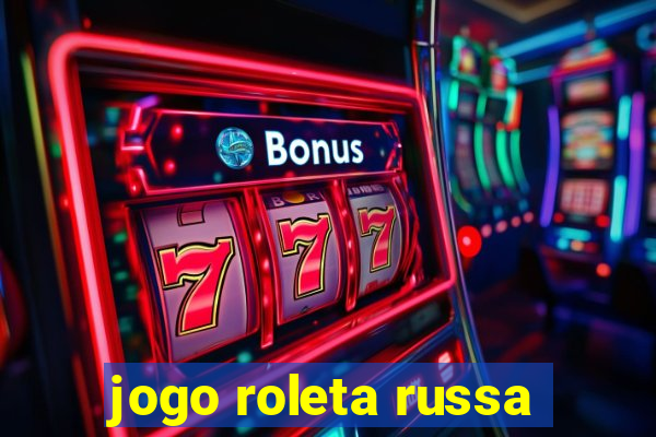 jogo roleta russa